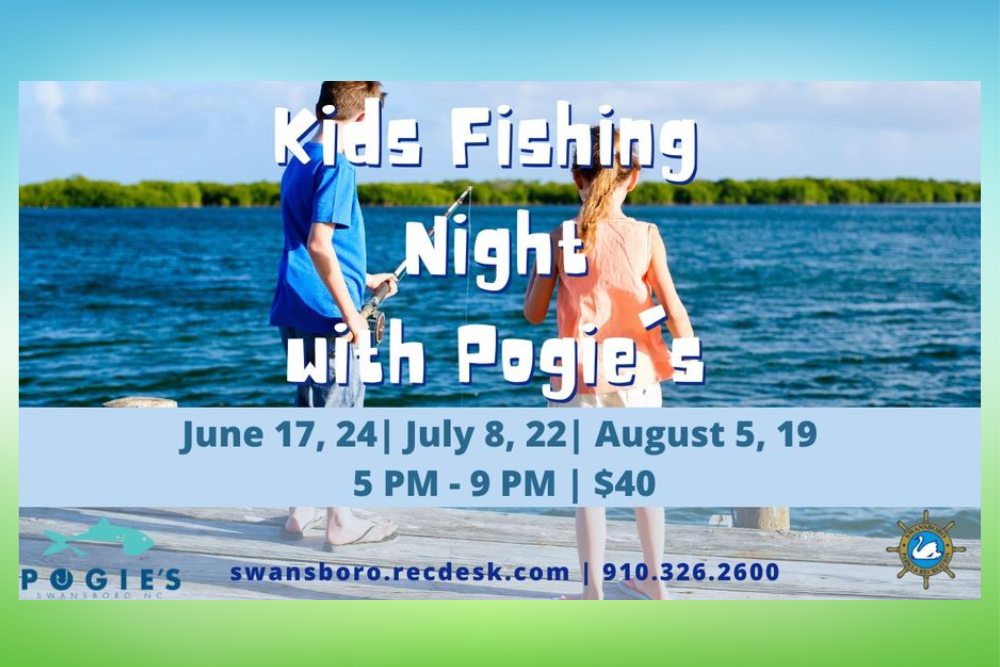 TOWN OF SWANSBORO: Next Kids Fishing Night Program July 8th