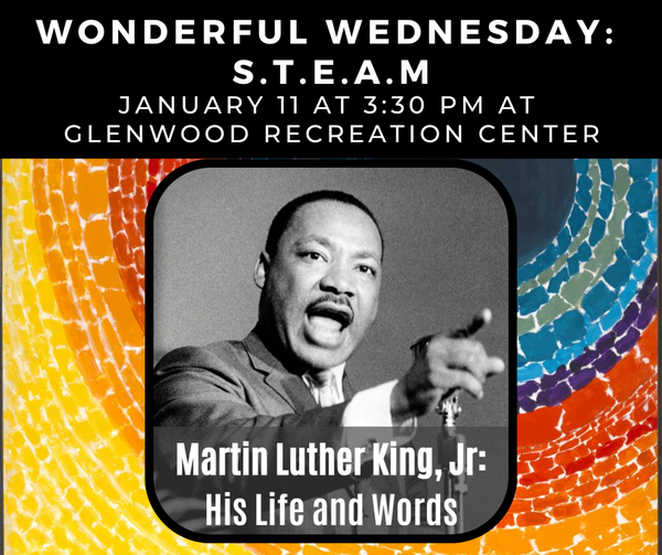 CITY OF GREENSBORO PUBLIC LIBRARY: Wonderful Wednesdays S.T.E.A.M.: Martin Luther King, Jr.
