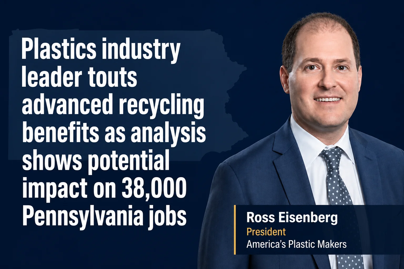 Plastics industry leader touts advanced recycling benefits as analysis shows potential impact on 38,000 Pennsylvania jobs
