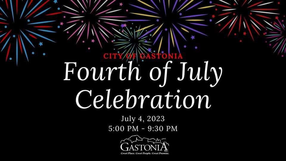 CITY OF GASTONIA: Fourth of July Celebration CITY OF GASTONIA: Fourth of July Celebration