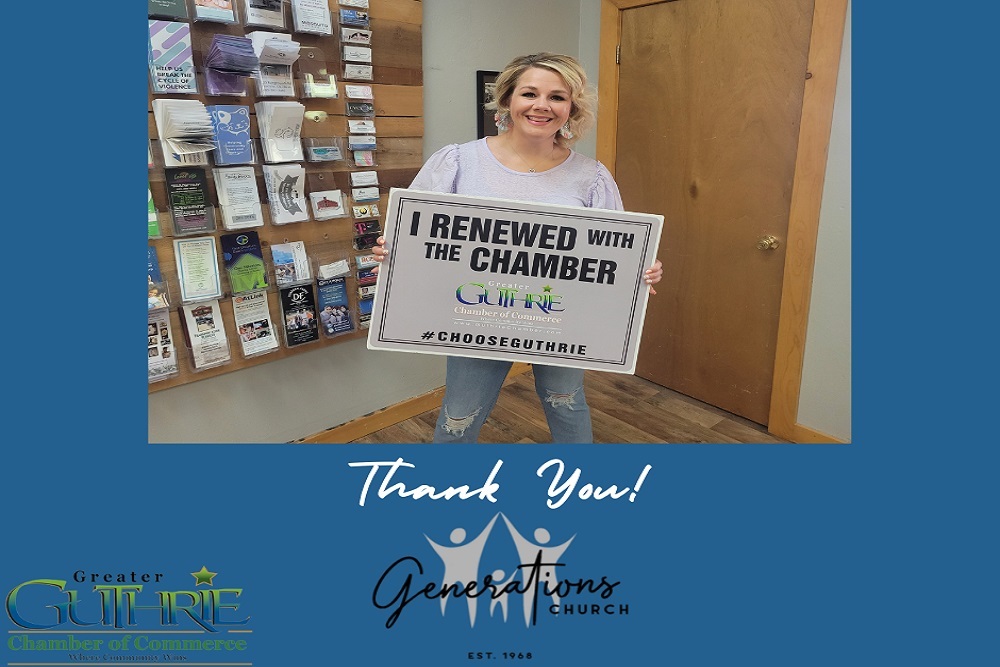 Guthrie Chamber of Commerce Thank you Generations Church for Renewing your Investment with the Chamber Guthrie Chamber of Commerce Thank you Generations Church for Renewing your Investment with the Chamber