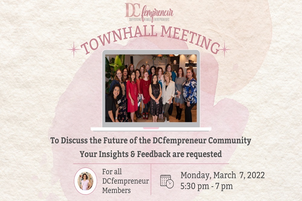 DCfempreneur Townhall – Members Meeting The Future of the DCfempreneur Community on March 14 DCfempreneur Townhall – Members Meeting The Future of the DCfempreneur Community on March 14