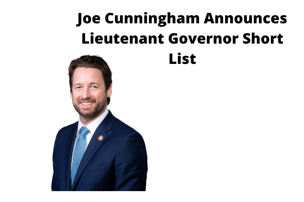 Joe Cunningham Announces Lieutenant Governor Short List