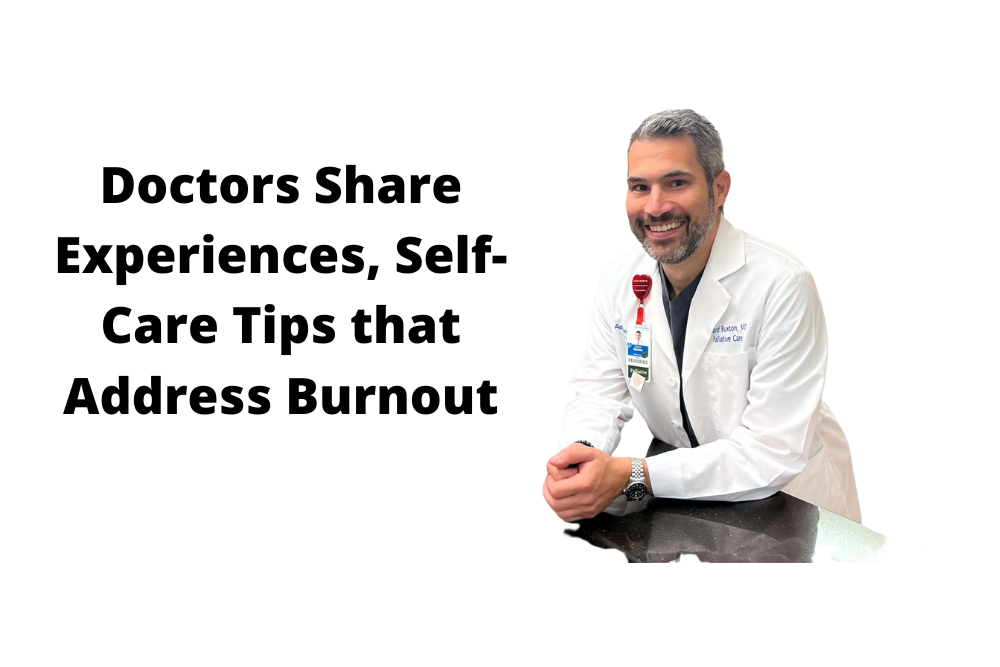 Doctors Share Experiences, Self-Care Tips that Address Burnout