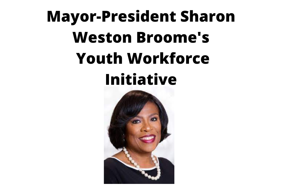 Mayor-President Sharon Weston Broome’s Youth Workforce Initiative