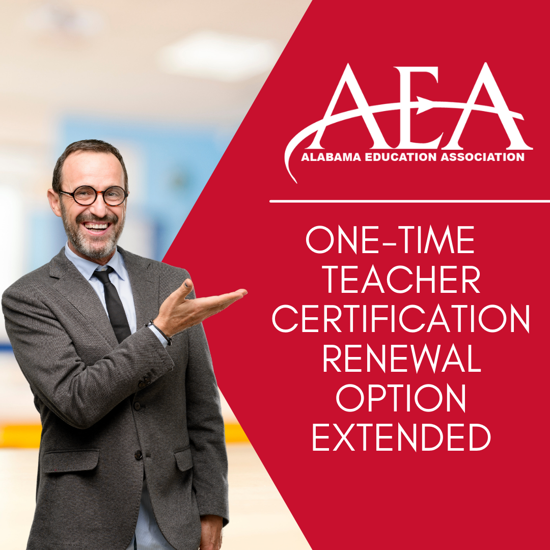 One-time Teacher Certification Renewal Option Extended - Alabama Education Association
