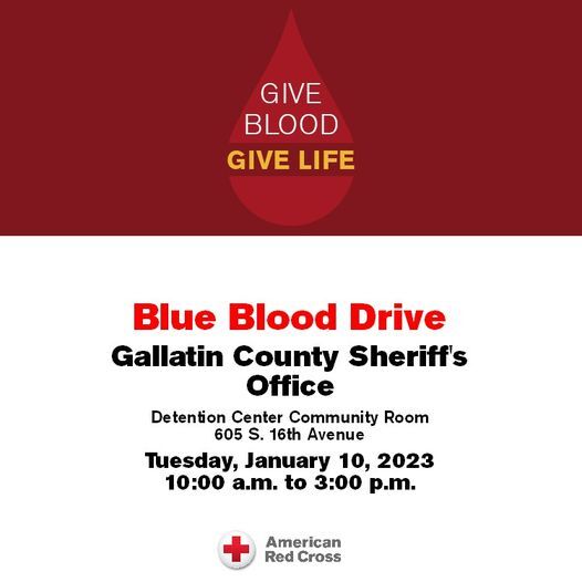 The Gallatin County Sheriff’s Office is Hosting the Blue Blood Drive The Gallatin County Sheriff’s Office is Hosting the Blue Blood Drive