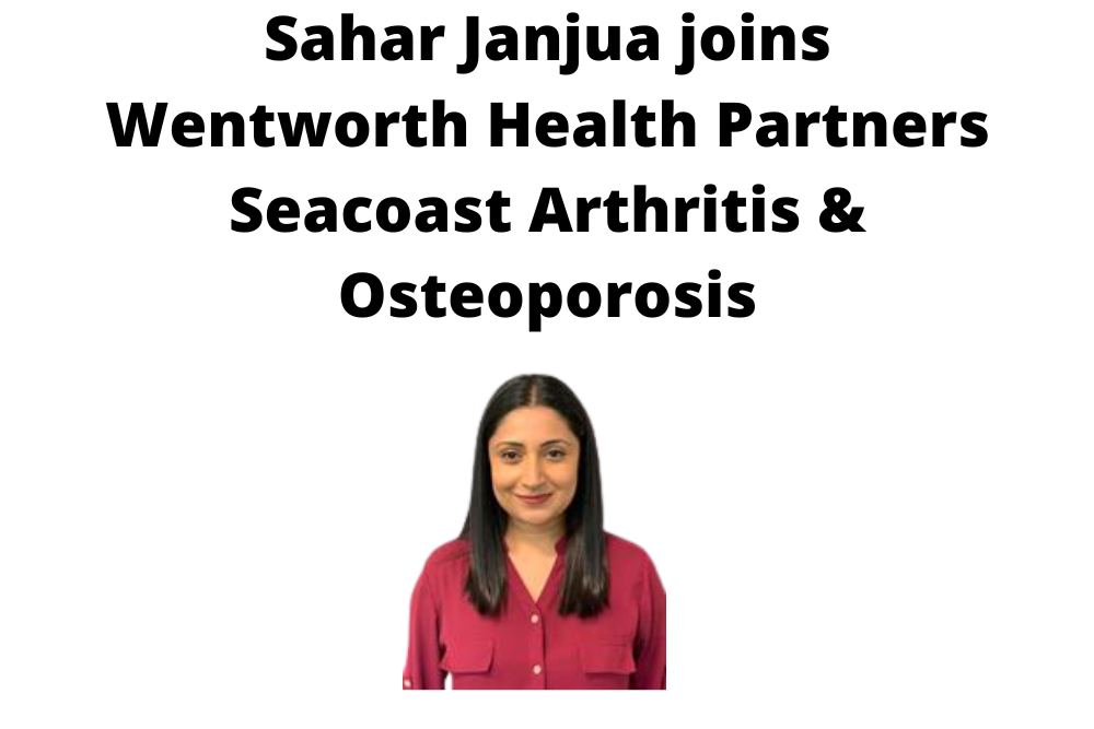 Sahar Janjua joins Wentworth Health Partners Seacoast Arthritis & Osteoporosis Sahar Janjua joins Wentworth Health Partners Seacoast Arthritis & Osteoporosis