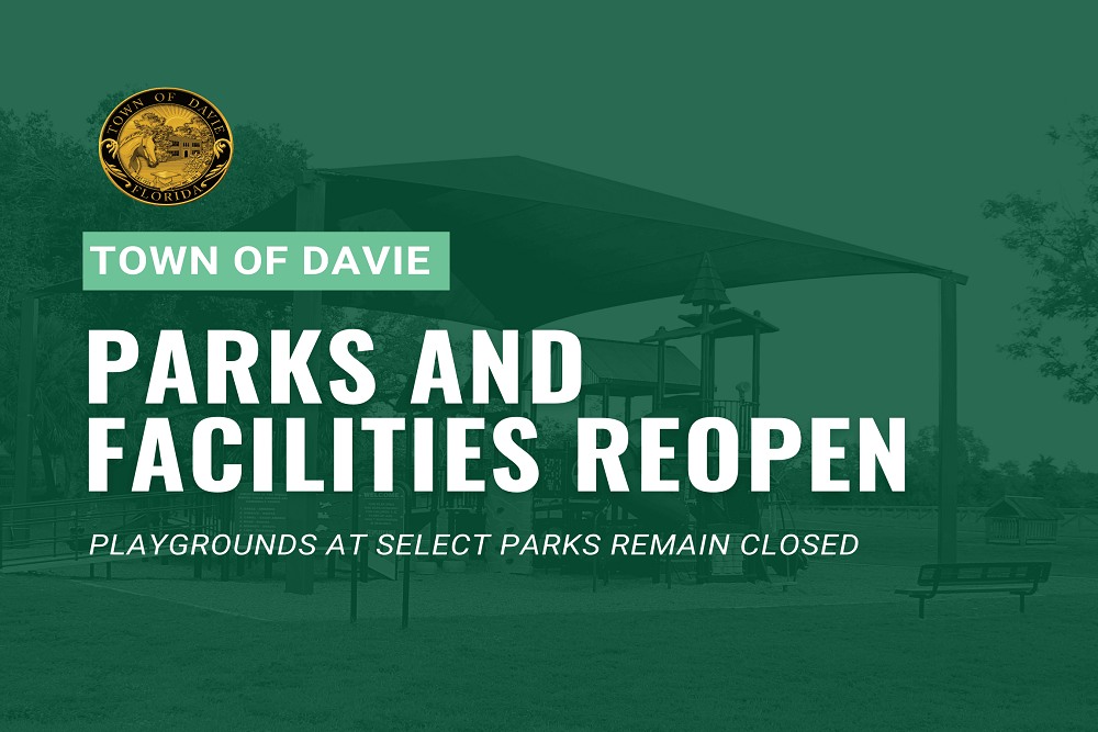 All Town of Davie Parks And Facilities Are Open For Use – Playgrounds at Select Parks Remain Closed All Town of Davie Parks And Facilities Are Open For Use – Playgrounds at Select Parks Remain Closed