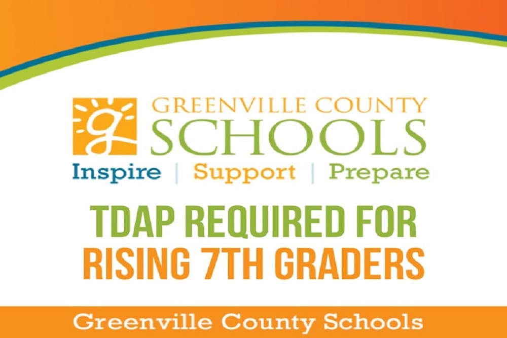Greenville County School District: Tdap is required for all rising 7th graders