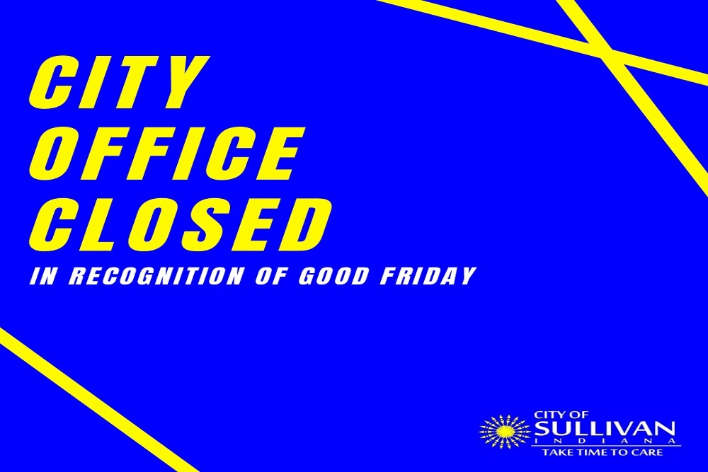 Sullivan City Hall will be closed Friday, April 15th