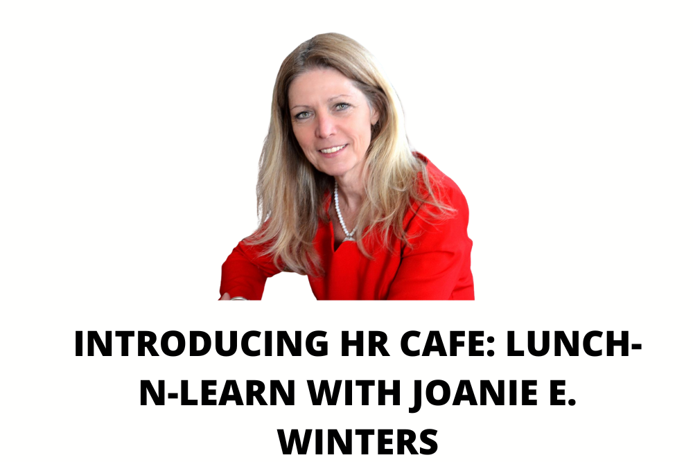 Introducing Hr Cafe: Lunch-N-Learn With Joanie E. Winters