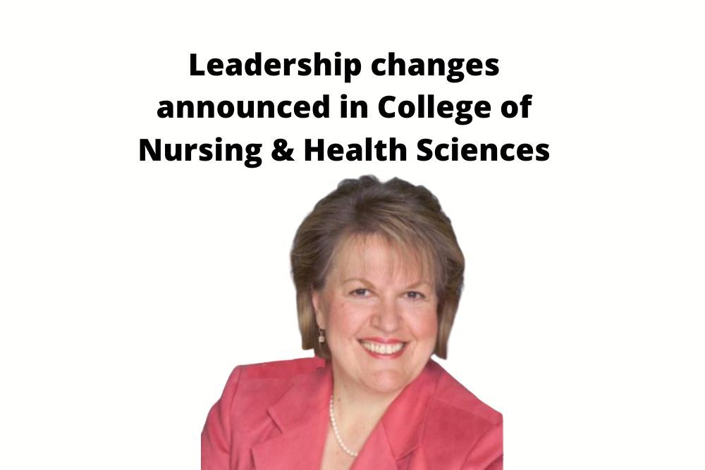 Leadership changes announced in College of Nursing & Health Sciences