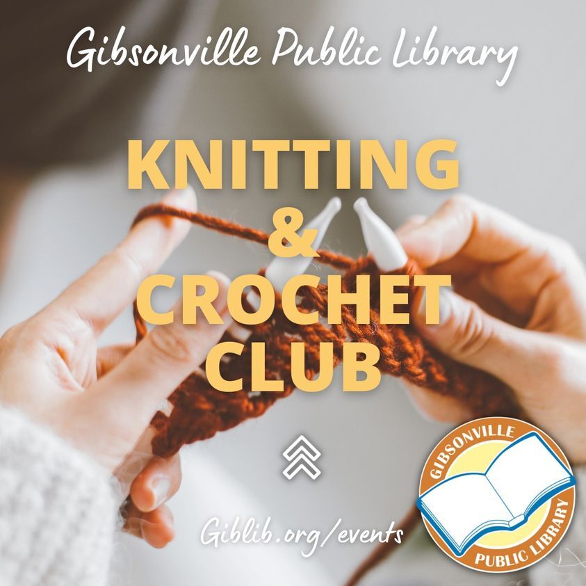 TOWN OF GIBSONVILLE PUBLIC LIBRARY: Hosts a Knitting & Crochet club