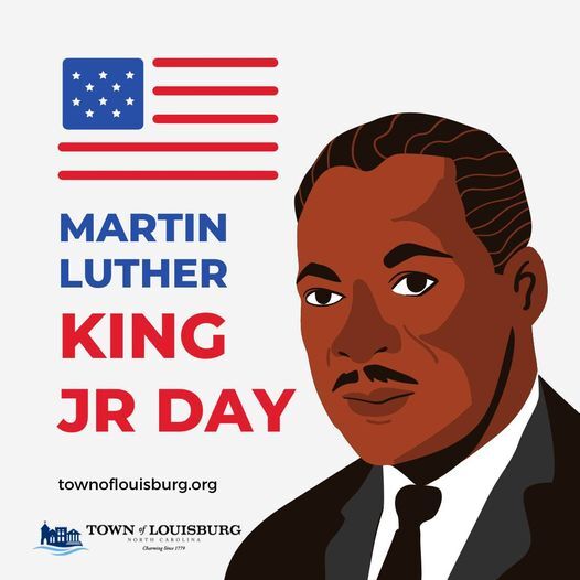 TOWN OF LOUISBURG : Town Hall Will Be Closed Today In Observance Of Martin Luther King Day