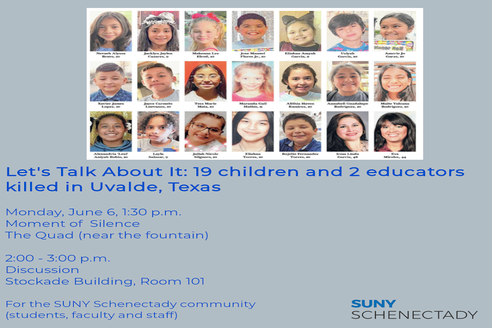 SUNY Schenectady County Community College Let’s Talk About It: 19 Children and 2 Educators Killed in Uvalde, Texas