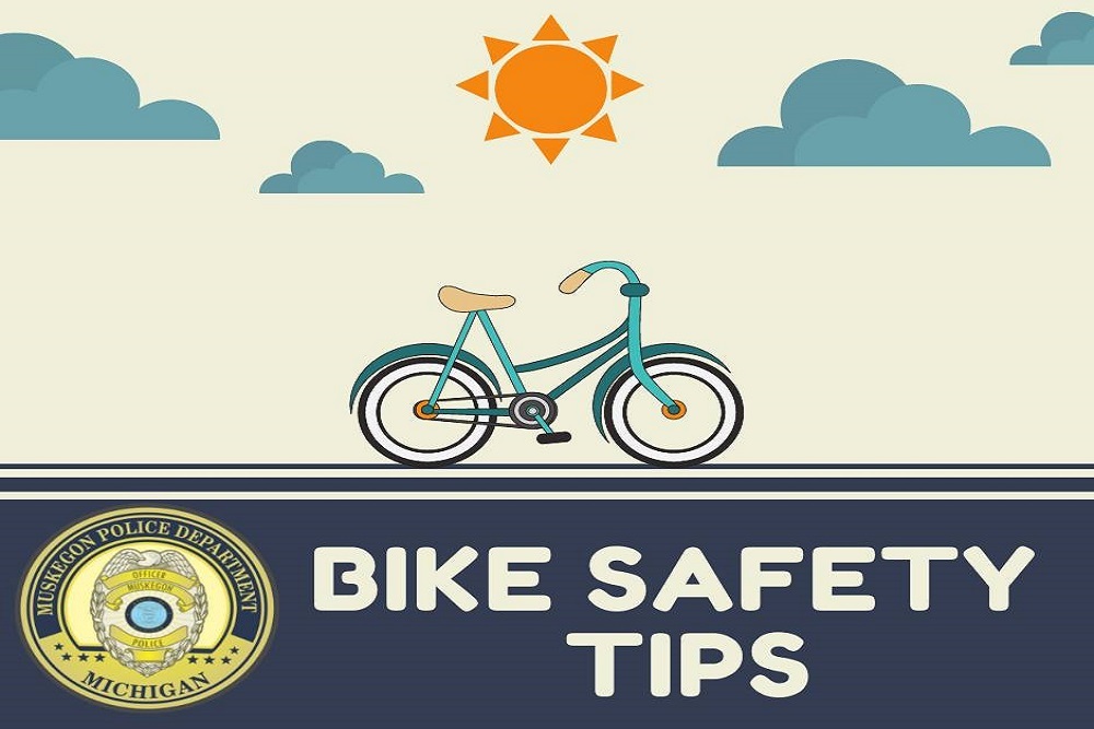 Muskegon Police Department reminds bicyclists of the following tips Muskegon Police Department reminds bicyclists of the following tips