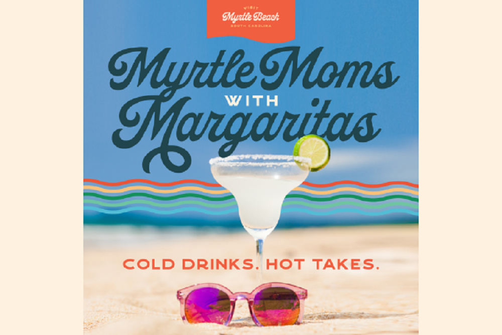 Myrtle Beach Chamber, CVB Launches ‘Myrtle Moms With Margaritas’ Podcast