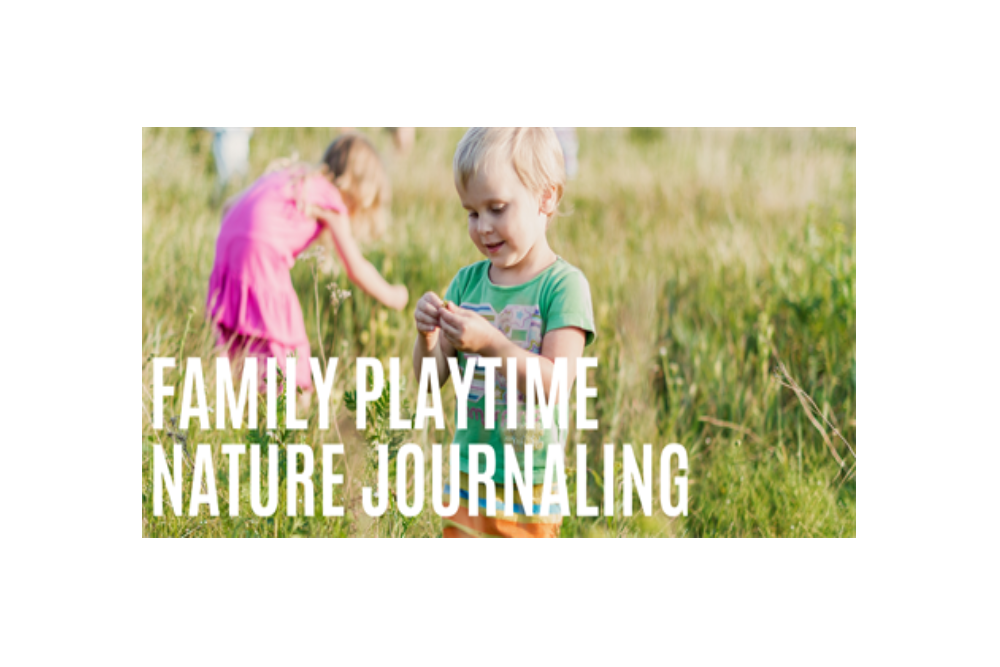Family Playtime: Nature Journaling