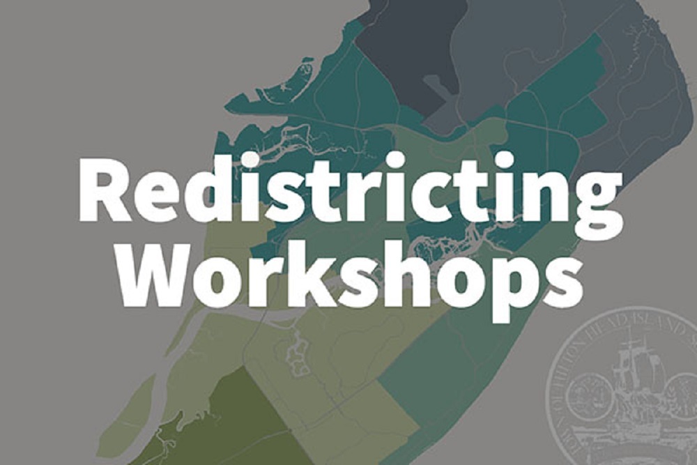 Town of Hilton Head Island: Workshops Scheduled to Gather Public Opinion About Redistricting for Hilton Head Island