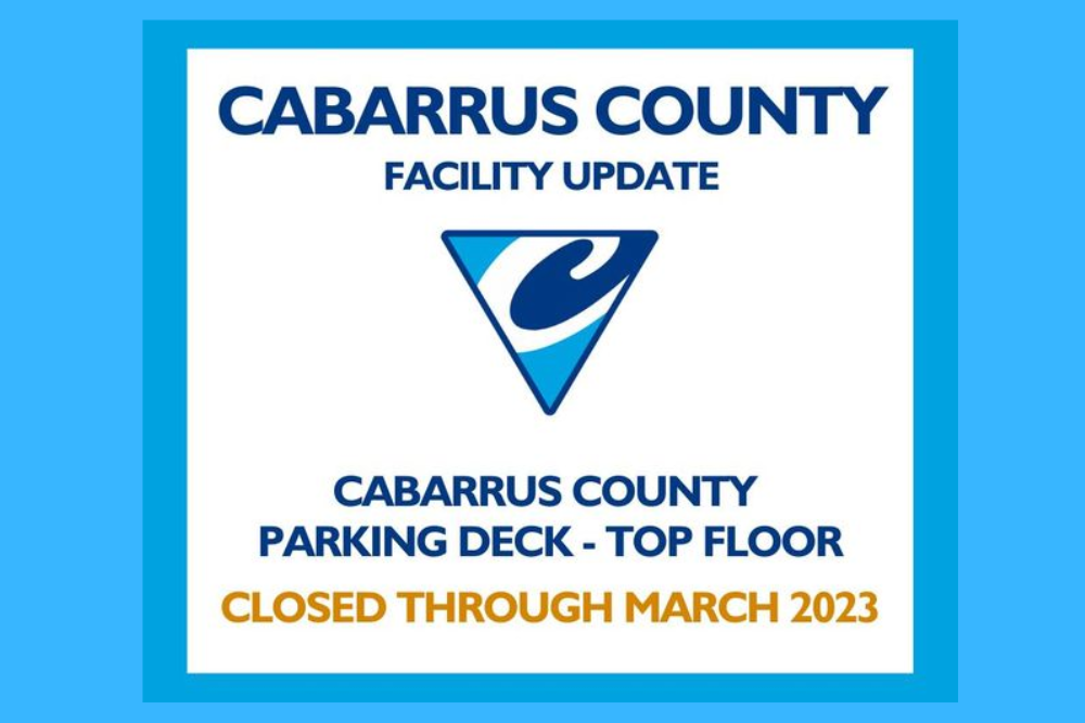 COUNTY OF CABARRUS: Parking Deck Top Floor Through March 2023 Closed COUNTY OF CABARRUS: Parking Deck Top Floor Through March 2023 Closed