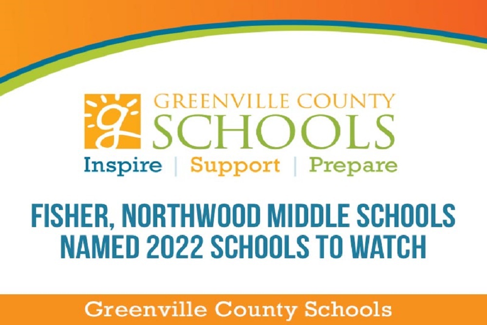 Greenville County School District: Fisher, Northwood Middle Schools Named 2022 Schools to Watch