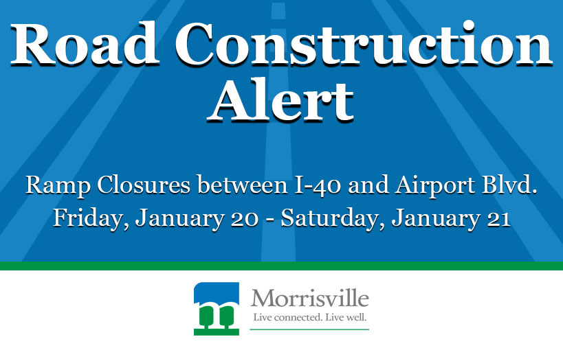 TOWN OF MORRISVILLE: Road Closure of I-40 and Airport Blvd.