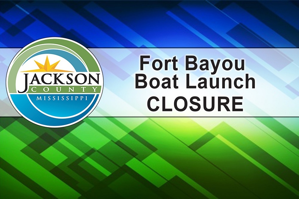 Jackson County MS Government – Fort Bayou Boat Launch Will Be Closed Beginning Tuesday, September 6, 2022