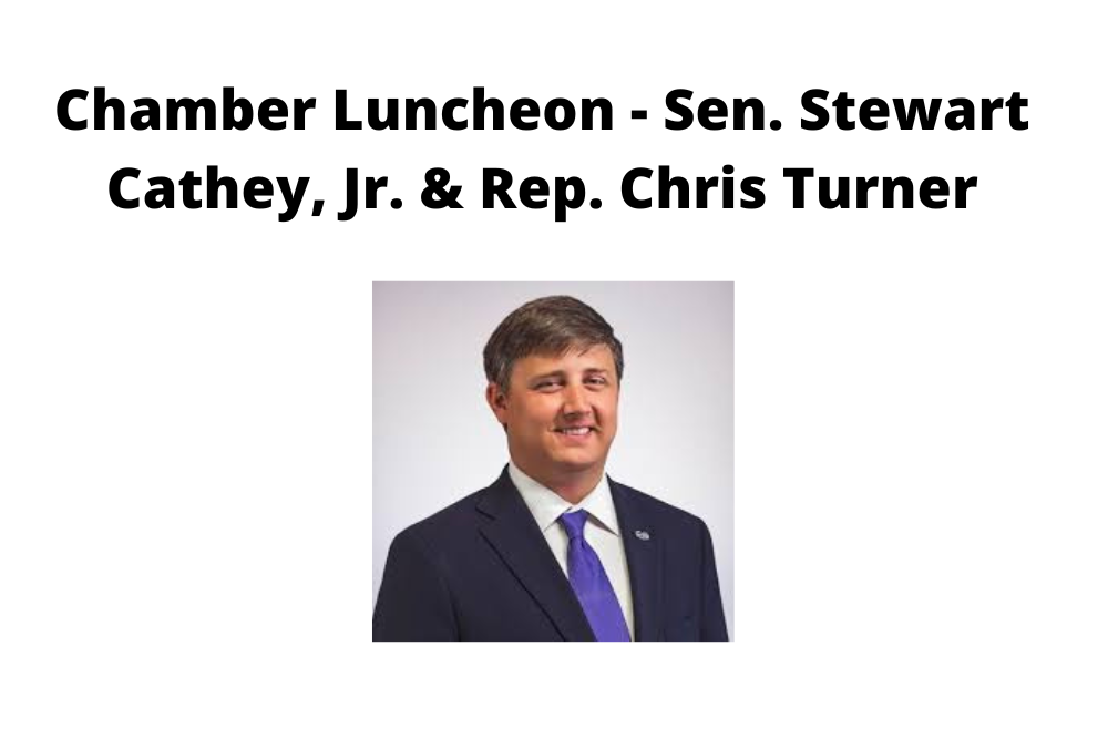 Chamber Luncheon – Sen. Stewart Cathey, Jr. & Rep. Chris Turner Chamber Luncheon – Sen. Stewart Cathey, Jr. & Rep. Chris Turner
