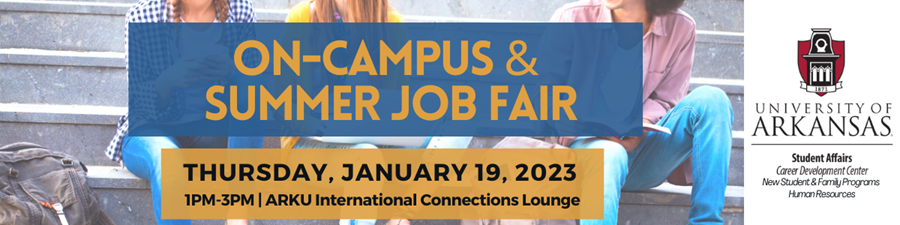 UNIVERSITY OF ARKANSAS: Seeking to Hire Student Employees? Register Your Department for On-Campus & Summer Job Fair