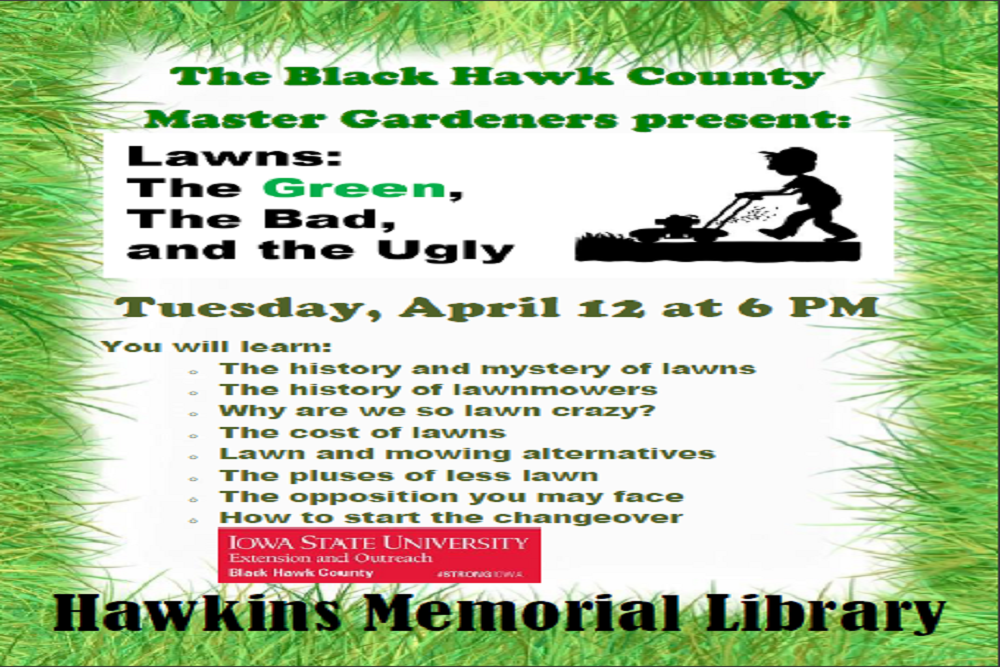 Lawns, the Green, the Bad, and the Ugly Program by The Black Hawk County Master Gardeners