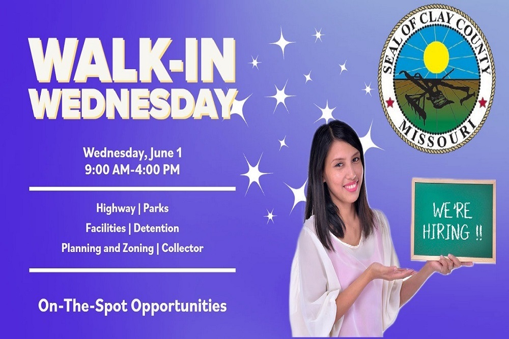 Clay County, Missouri Government – Walk-In Wednesday June 1, 2022 Clay County, Missouri Government – Walk-In Wednesday June 1, 2022