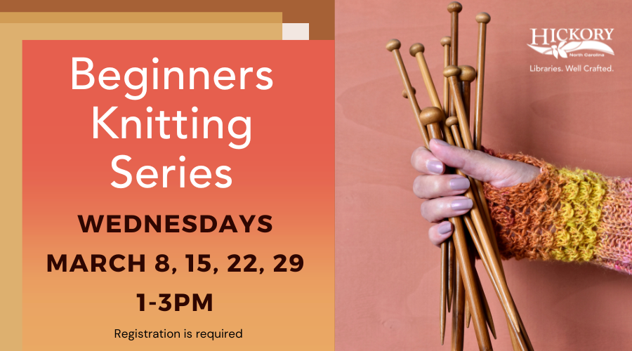 CITY OF HICKORY PUBLIC LIBRARY: Beginner Knitting Series at Patrick Beaver Memorial Library