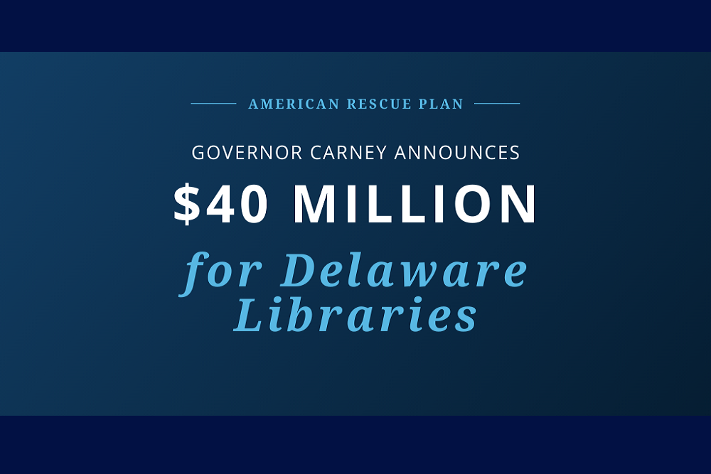 Governor Carney Announces  Million of American Rescue Plan (ARPA) Funding for Delaware Libraries