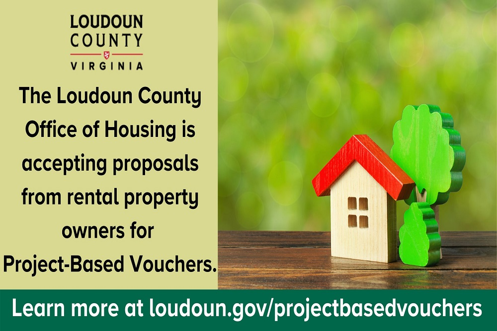 LOUDOUN COUNTY OFFICE OF HOUSING: Seeks Proposals from Rental Property Owners for Project-Based Vouchers LOUDOUN COUNTY OFFICE OF HOUSING: Seeks Proposals from Rental Property Owners for Project-Based Vouchers