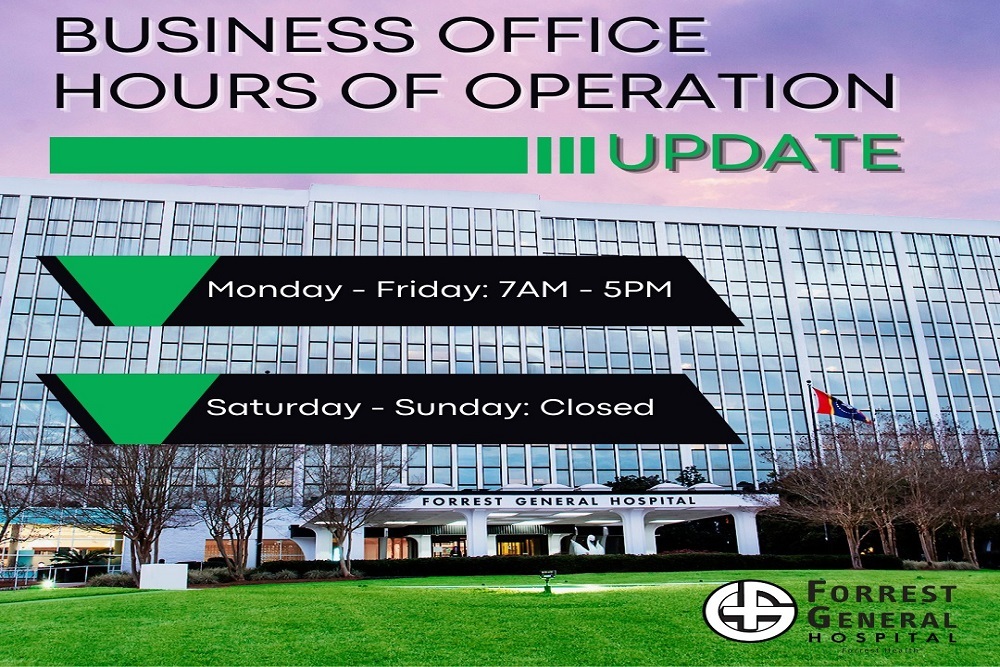 Forrest General Hospital – Business Office Hours of Operation Update Forrest General Hospital – Business Office Hours of Operation Update
