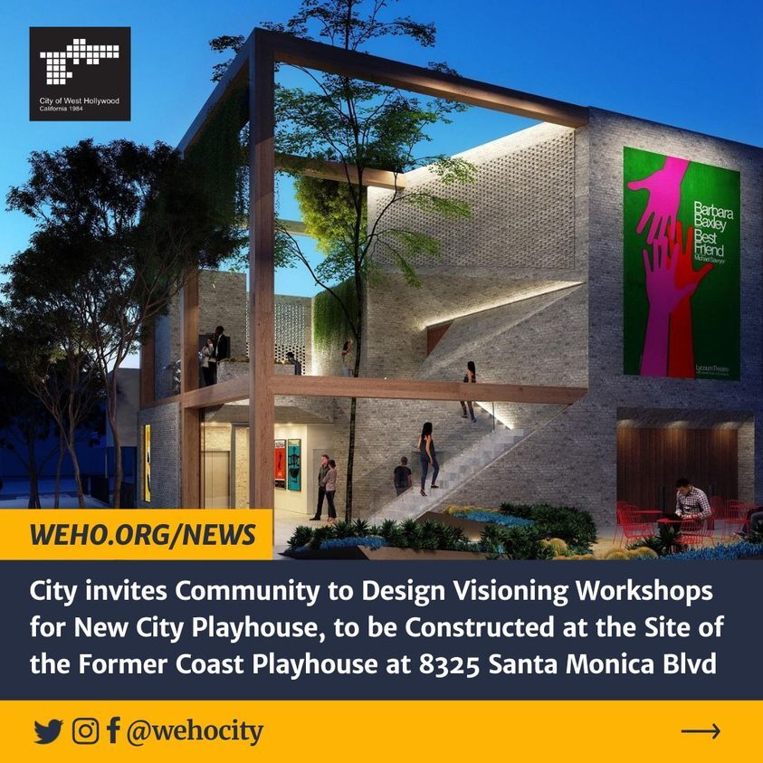 CITY OF WEST HOLLYWOOD: Upcoming Design Visioning Workshops for the new state-of-the-art West Hollywood City Playhouse