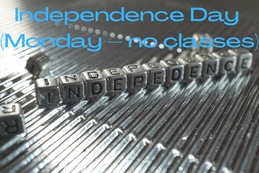 Independence Day (Monday – no classes)
