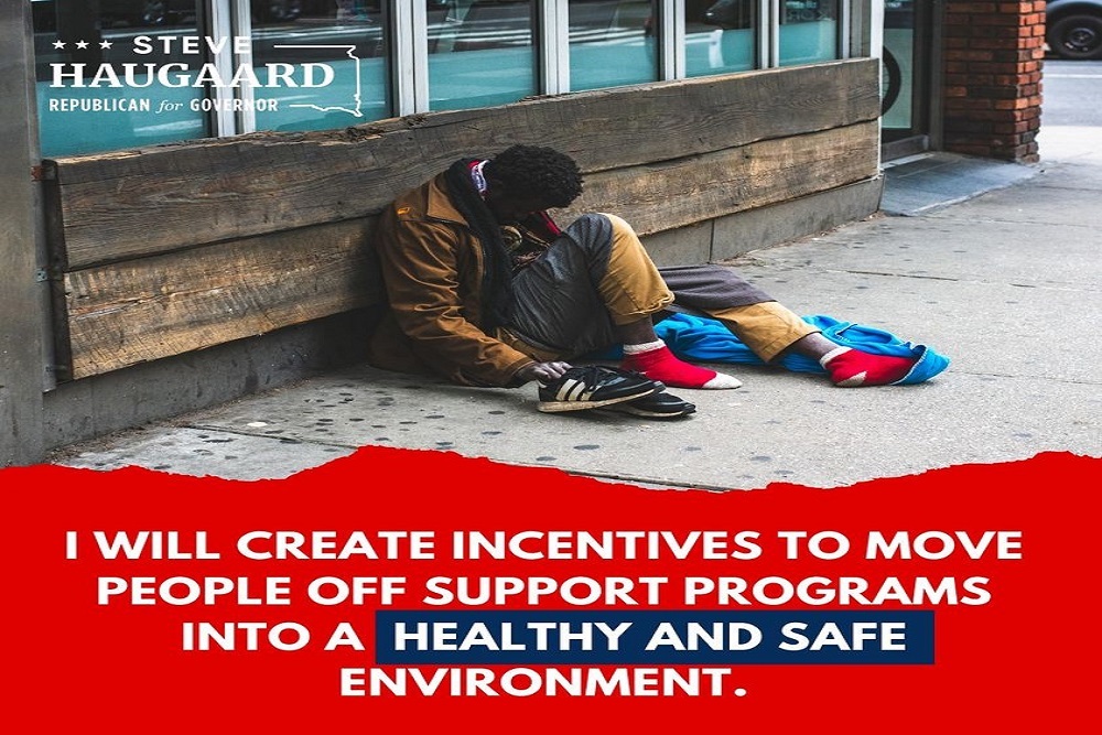 Steve Haugaard for Governor: Incentives to Move People Off Support Programs Into a Healthy and Safe Environment