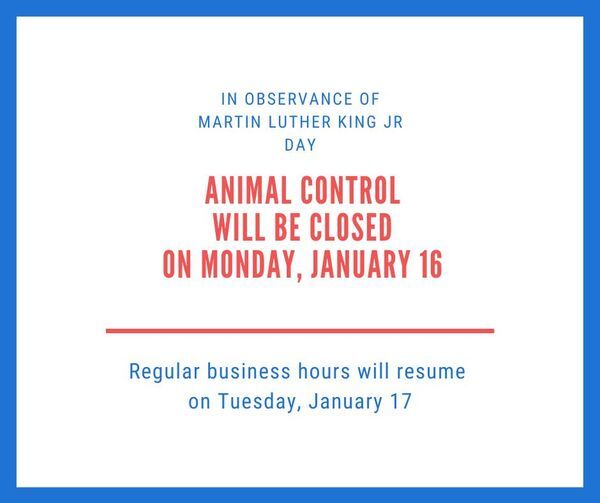 Missoula Animal Control Was Closed on Monday, January 16 Missoula Animal Control Was Closed on Monday, January 16