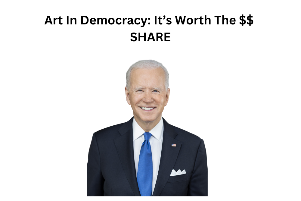 Art In Democracy: It’s Worth The $$ Art In Democracy: It’s Worth The $$