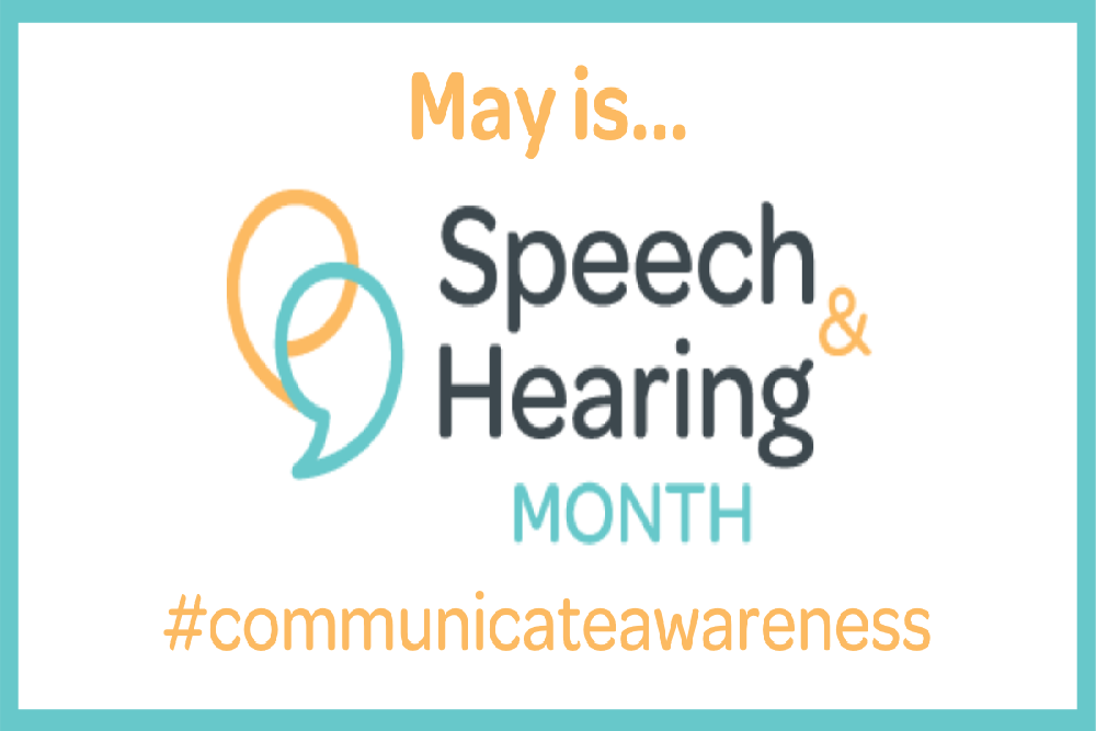 May is Better Speech and Hearing Month May is Better Speech and Hearing Month