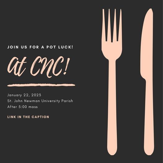 ST. JOHN NEWMAN UNIVERSITY PARISH – JONESBORO: POT LUCK Dinner at CNC to be held Jan. 22, 2023