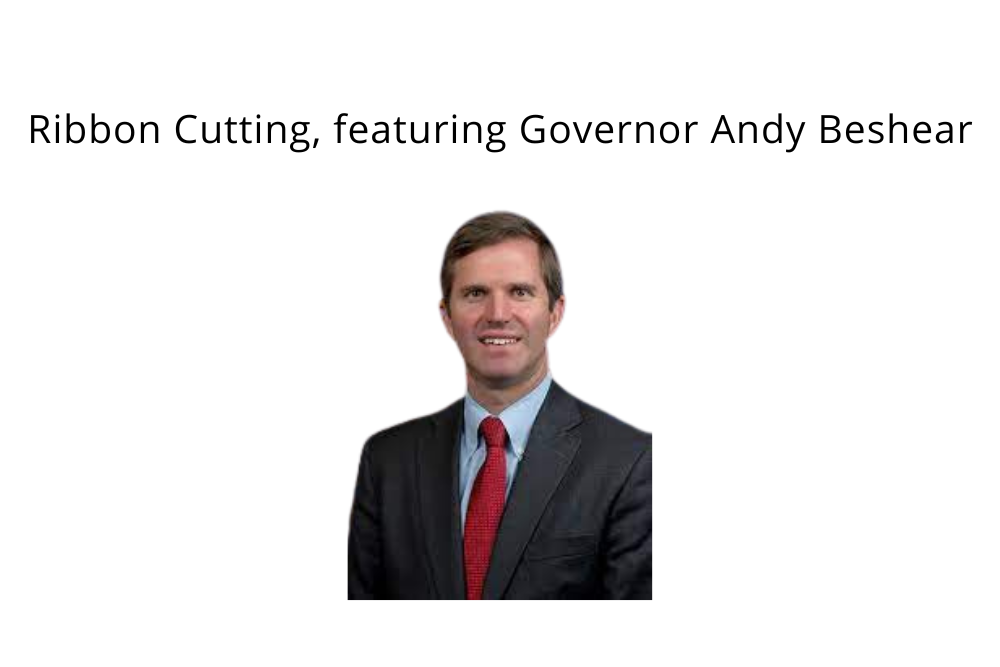 Ribbon Cutting, featuring Governor Andy Beshear Ribbon Cutting, featuring Governor Andy Beshear