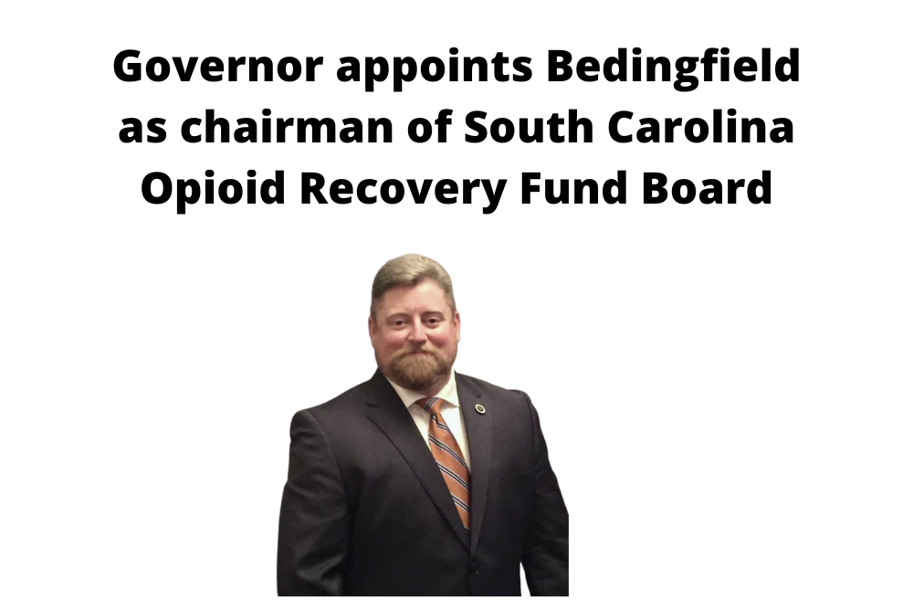 Governor appoints Bedingfield as chairman of South Carolina Opioid Recovery Fund Board Governor appoints Bedingfield as chairman of South Carolina Opioid Recovery Fund Board