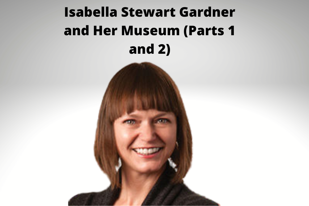 Isabella Stewart Gardner and Her Museum (Parts 1 and 2)