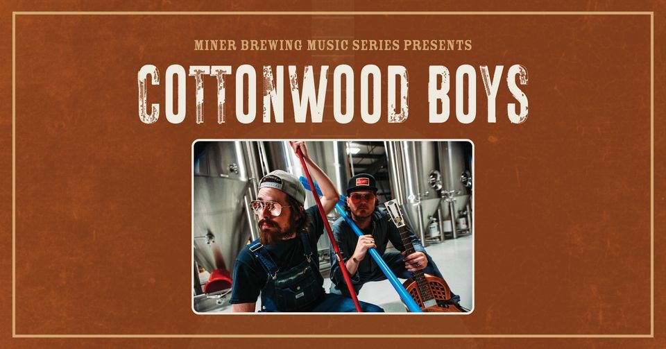 Miner Brewing Music Series Presents: The Cottonwood Boys