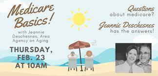 Medicare Basics with Jeannie Deschesnes Medicare Basics with Jeannie Deschesnes