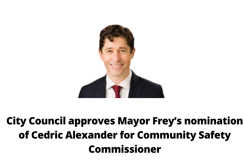 City Council approves Mayor Frey’s nomination of Cedric Alexander for Community Safety Commissioner City Council approves Mayor Frey’s nomination of Cedric Alexander for Community Safety Commissioner