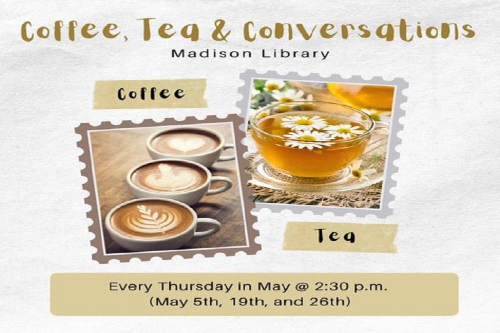 Madison County Library System Coffee, Tea & Conversations Schedule